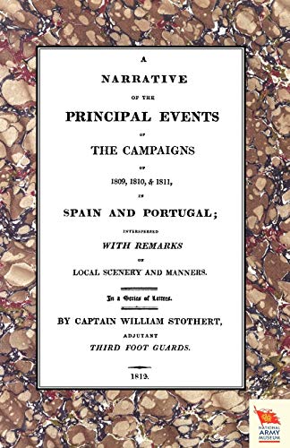 Imagen de archivo de NARRATIVE OF THE PRINCIPAL EVENTS OF THE CAMPAIGNS OF 1809, 1810, & 1811 IN SPAIN AND PORTUGAL a la venta por Chiron Media