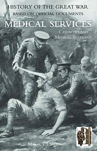 Stock image for OFFICIAL HISTORY OF THE GREAT WAR. MEDICAL SERVICES. Casualties and Medical Statistics for sale by Chiron Media