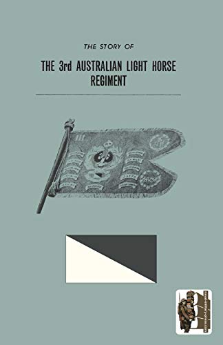 Imagen de archivo de STORY OF THE 3rd AUSTRALIAN LIGHT HORSE REGIMENT a la venta por Chiron Media