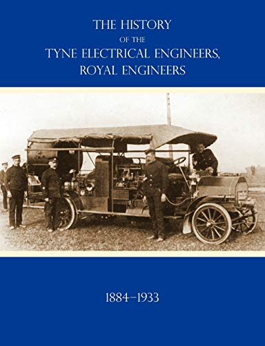 Imagen de archivo de HISTORY OF THE TYNE ELECTRICAL ENGINEERS, ROYAL ENGINEERSFrom the formation of the Submarine Mining Company of the 1st Newcastle-upon-Tyne and Durham a la venta por Chiron Media