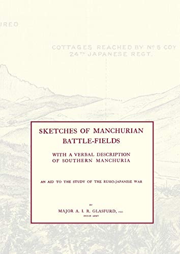 Stock image for Sketches of Manchurian Battle-Fields: with a Verbal Description of Southern Manchuria An Aid to the Study of the Russo-Japanese War for sale by Lucky's Textbooks