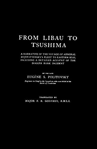 Stock image for FROM LIBAU TO TSUSHIMAA Narrative of the Voyage of Admiral Rojdestvensky's Fleet to Eastern Seas for sale by Chiron Media