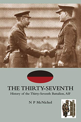 Stock image for THIRTY-SEVENTHHistory of the Thirty-Seventh Battalion, AIF for sale by Chiron Media