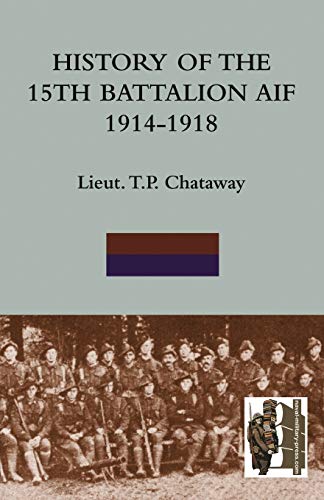 Stock image for HISTORY OF THE 15TH BATTALION AIF 1914-1918 for sale by Chiron Media