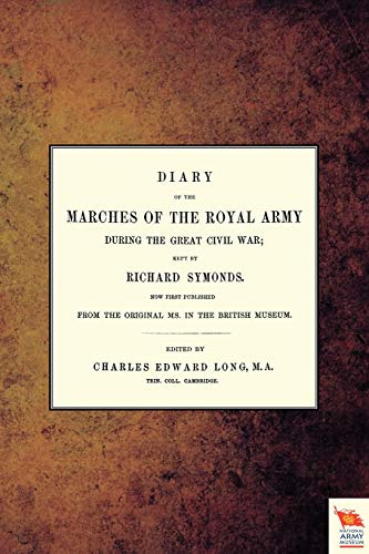 9781845748937: DIARY OF THE MARCHES OF THE ROYAL ARMY DURING THE GREAT CIVIL WAR; KEPT BY RICHARD SYMONDS