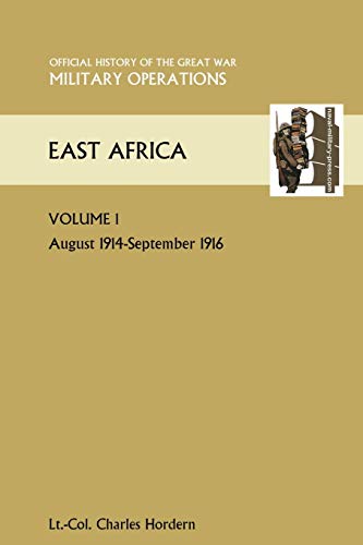 Stock image for East Africa Volume 1. August 1914-September 1916. Official History of the Great War Other Theatres for sale by Chiron Media