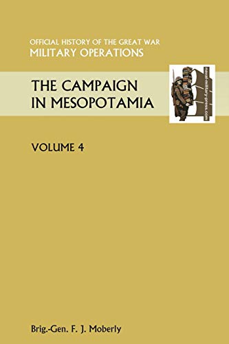 9781845749392: The Campaign in Mesopotamia Vol IV. Official History of the Great War Other Theatres