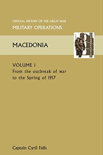 Stock image for Macedonia Vol I. from the Outbreak of War to the Spring of 1917. Official History of the Great War Other Theatres for sale by Chiron Media