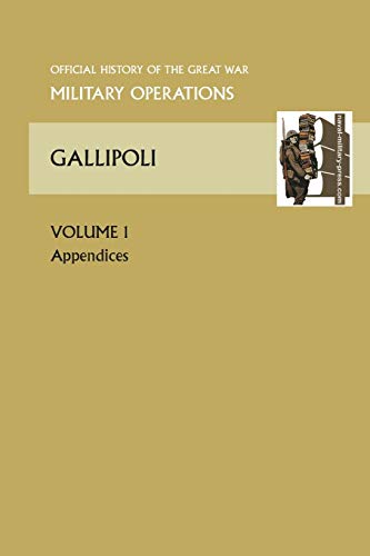 Stock image for Gallipoli Vol 1. Appendices. Official History of the Great War Other Theatres for sale by Chiron Media