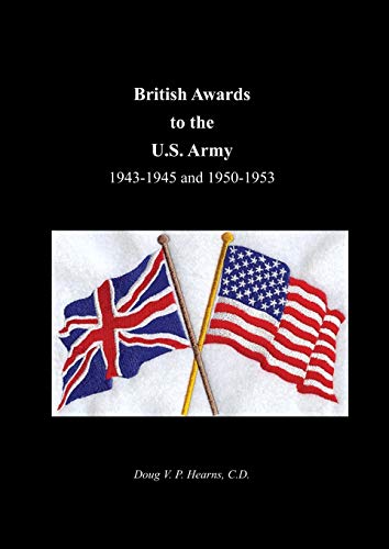 9781845749644: British Awards to the U.S. Army 1943-1945 and 1950-1953