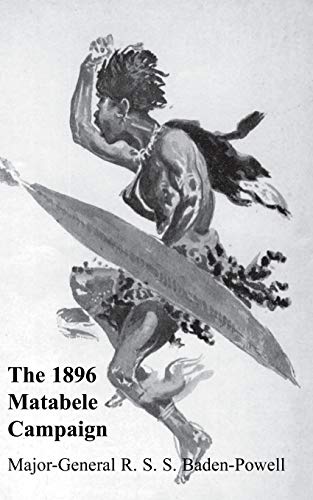 9781845749835: MATABELE CAMPAIGN 1896: Being a Narrative of the Campaign in Suppressing the Native Rising in Matabeleland and Mashonaland