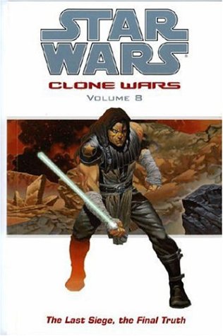 Star Wars - The Clone Wars: Last Siege, the Final Truth (Star Wars Clone Wars) (9781845762681) by Ostrander, John; Duursema, Jan; Parsons, Dan
