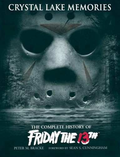 Imagen de archivo de Crystal Lake Memories: The Complete History of Friday the 13th a la venta por Fahrenheit's Books