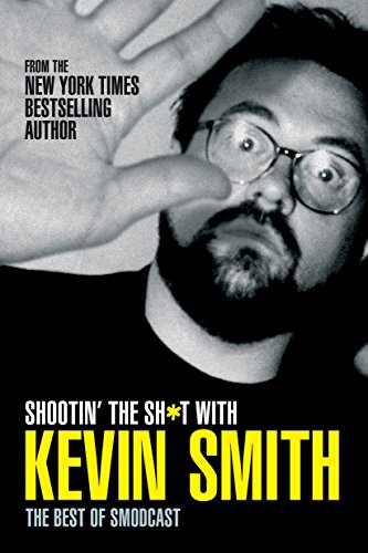 Stock image for Shootin' the Sh*t with Kevin Smith: The Best of SModcast: The Best of the SModcast for sale by SecondSale