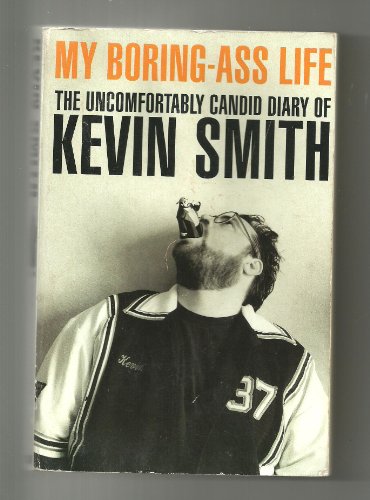 Imagen de archivo de My Boring Ass Life: The Uncomfortably Candid Diary of Kevin Smith a la venta por SecondSale