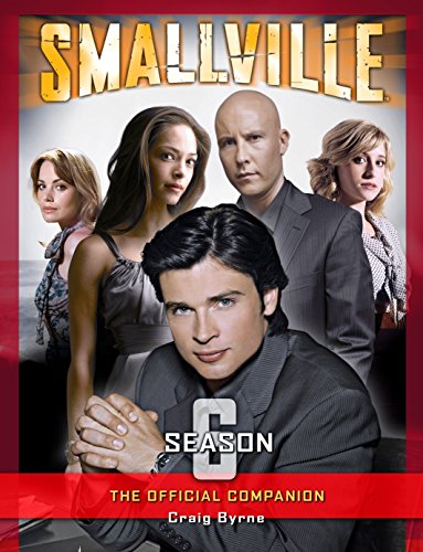 Imagen de archivo de Smallville: The Official Companion Season 6 a la venta por MusicMagpie