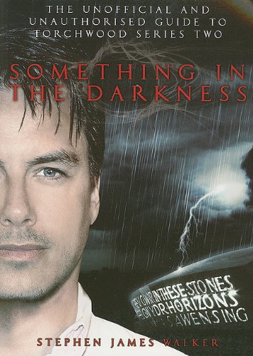 9781845830243: Something in the Darkness: The Unofficial and Unauthorised Guide to Torchwood Series Two