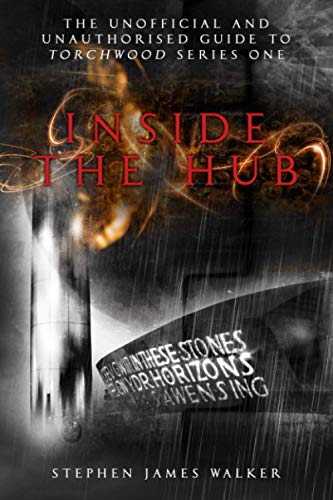 9781845831608: Torchwood: Inside the Hub: The Unofficial and Unauthorised Guide to Torchwood Series One