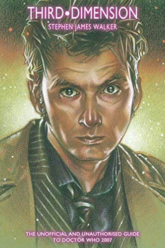 Stock image for Third Dimension: The Unofficial and Unauthorised Guide to Doctor Who 2007