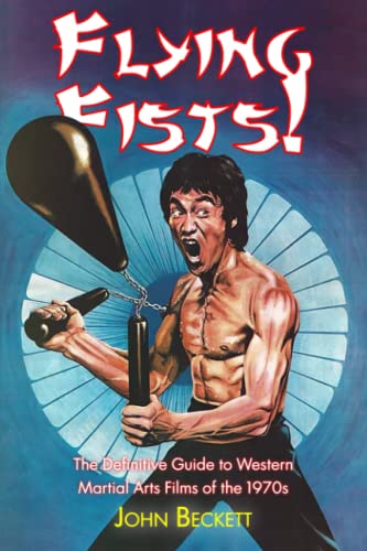Beispielbild fr Flying Fists: The Definitive Guide to Western Martial Arts Films of the 1970S zum Verkauf von Blackwell's