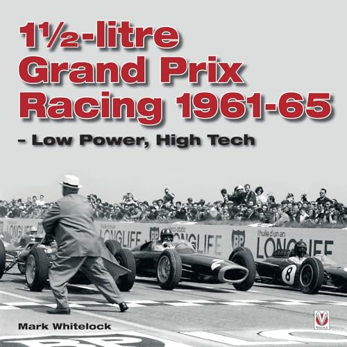 Imagen de archivo de 1 1/2-litre GP Racing 1961-1965: Low Power, High Tech a la venta por David Thomas Motoring Books