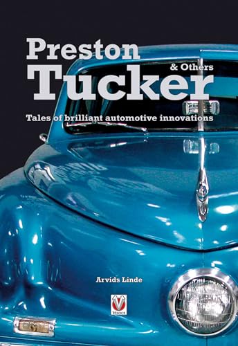 Preston Tucker and Others: Tales of Brilliant Automotive Innovators and Innovations.