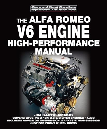 9781845840211: Alfa Romeo V6 Engine - High Performance Manual: Covers GTV6, 75 & 164 2.5 & 3 Liter Engines - Also Includes Advice on Suspension, Brakes & Transmission (Not for Front Wheel Drive) (SpeedPro Series)