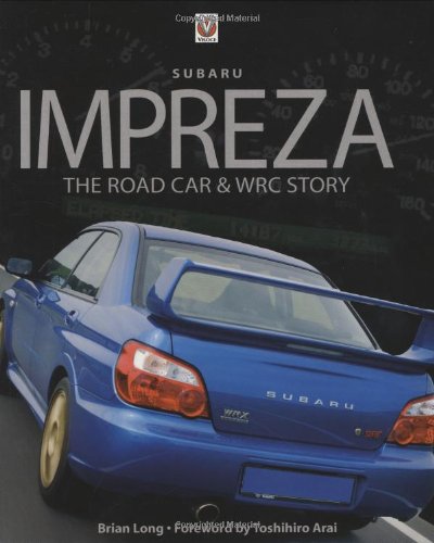 Subaru Impreza: The Road Car & Wrc Story (9781845840280) by Brian Long