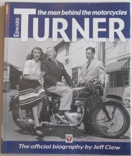 Stock image for Edward Turner: The Man Behind the Motorcycles for sale by AwesomeBooks