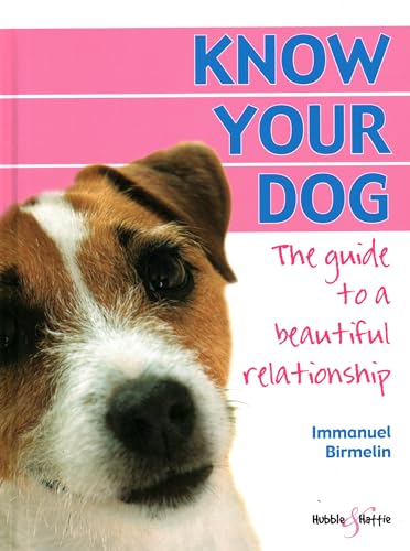 9781845840723: Know Your Dog - The guide to a beautiful relationship