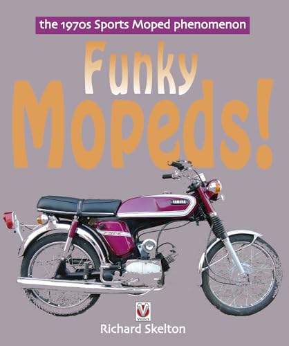 Stock image for Funky Mopeds!: The 1970s Sports Moped Phenomenon for sale by Irish Booksellers