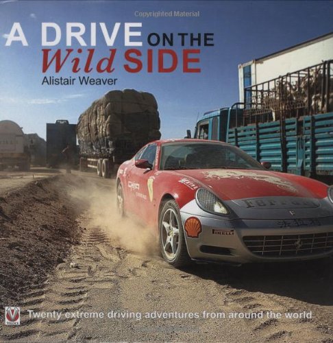 Stock image for A Drive on the Wild Side: 20 Extreme Driving Adventures from Around the World for sale by WorldofBooks