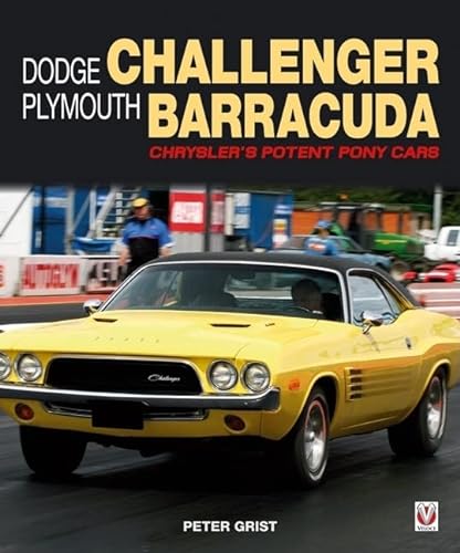 Imagen de archivo de Dodge Challenger Plymouth Barracuda: Chrysler's Potent Pony Cars (General: Dodge Challenger Plymouth Barracuda) a la venta por BooksRun
