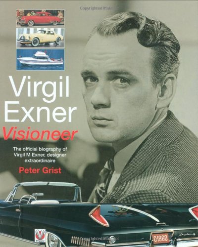 9781845841188: Virgil Exner: Visioneer - The Official Biography of Virgil M. Exner, Designer Extraordinaire