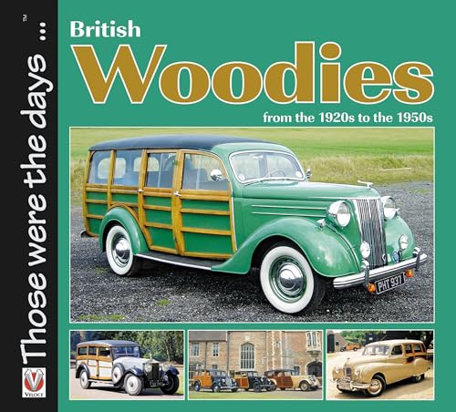 Imagen de archivo de British Woodies Those Were the Days Series): From the 1920s to the 1950s a la venta por WorldofBooks