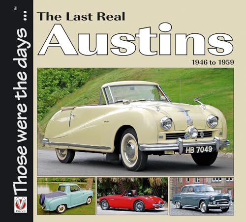 Stock image for The Last Real Austins - 1946-1959 (Those Were the Days Series): 1946 to 1959 for sale by The Shakespeare Hospice