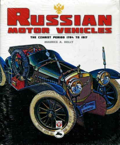 Stock image for Russian Motor Vehicles: The Czarist Period 1784 to 1917 for sale by Book Outpost