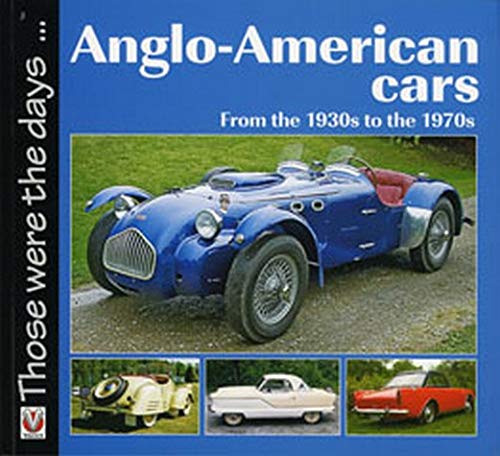 Beispielbild fr Anglo-American Cars: From the 1930s to the 1970s (Those Were the Days Series) zum Verkauf von WorldofBooks