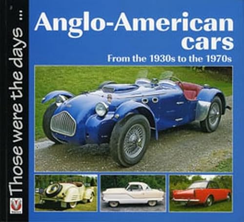 Stock image for Anglo-American Cars: From the 1930s to the 1970s (Those Were the Days Series) for sale by WorldofBooks