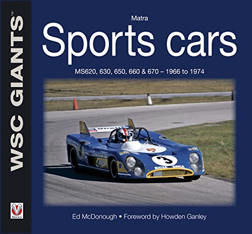 9781845842611: Matra Sports Cars: MS620, 630, 650, 660 and 670 - 1966 to 1974 (WSC Giants): MS620, 630, 650, 660 & 670 - 1966 to 1974