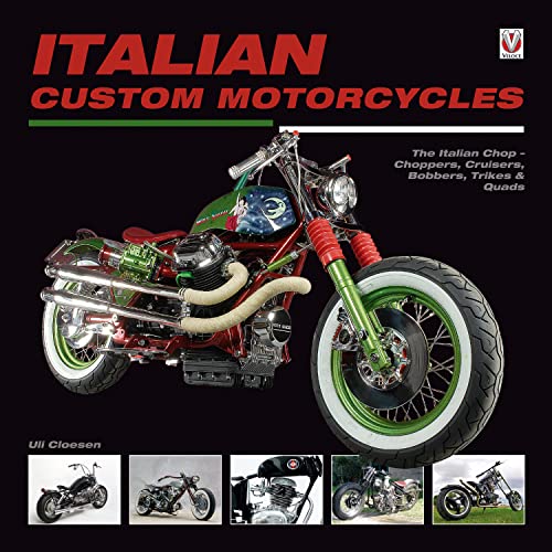 Stock image for Italian Custom Motorcycles: The Italian Chop--Choppers, Cruisers, Bobbers, Trikes & Quads for sale by Powell's Bookstores Chicago, ABAA