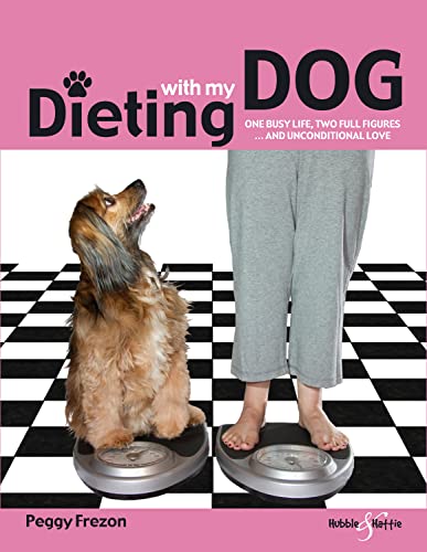 Imagen de archivo de Dieting with My Dog : One Busy Life; Two Full Figures and Unconditional Love a la venta por Better World Books