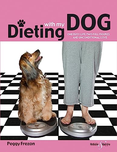 9781845844066: Dieting With My Dog: One Busy Life; Two Full Figures and Unconditional Love