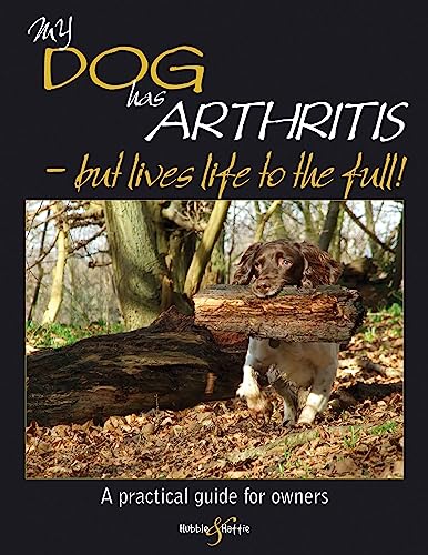 Beispielbild fr My Dog Has Arthritis: . but lives life to the full! (My Dog is): A Practical Guide for Owners zum Verkauf von WorldofBooks