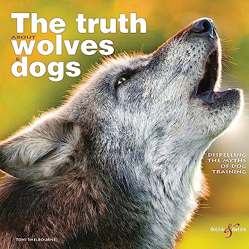 Imagen de archivo de The Truth about Wolves and Dogs : Dispelling the Myths of Dog Training a la venta por Better World Books