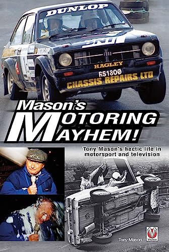 Mason's Motoring Mayhem!: Tony Mason's Hectic Life in Motorsport and Television (9781845844394) by Mason, Tony