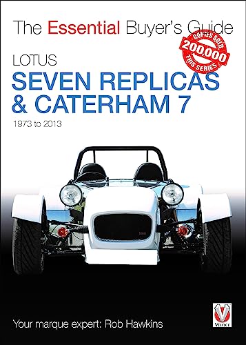 Lotus Seven Replicas & Caterham 7: 1973 to 2013 (Essential Buyer's Guide) - Hawkins, Rob