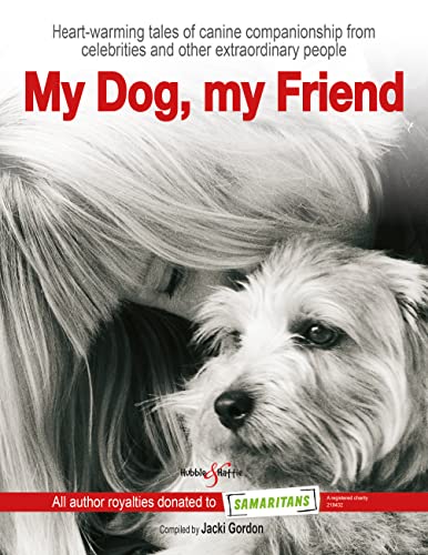Stock image for My Dog, my Friend: Heart-Warming Tales of Canine Companionship from Celebrities and Other Extraordinary People for sale by WYEMART LIMITED
