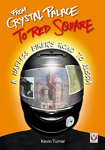 Stock image for From Crystal Palace to Red Square : A Hapless Biker's Road to Russia for sale by Better World Books