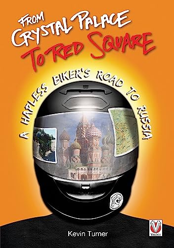 Stock image for From Crystal Palace to Red Square : A Hapless Biker's Road to Russia for sale by Better World Books